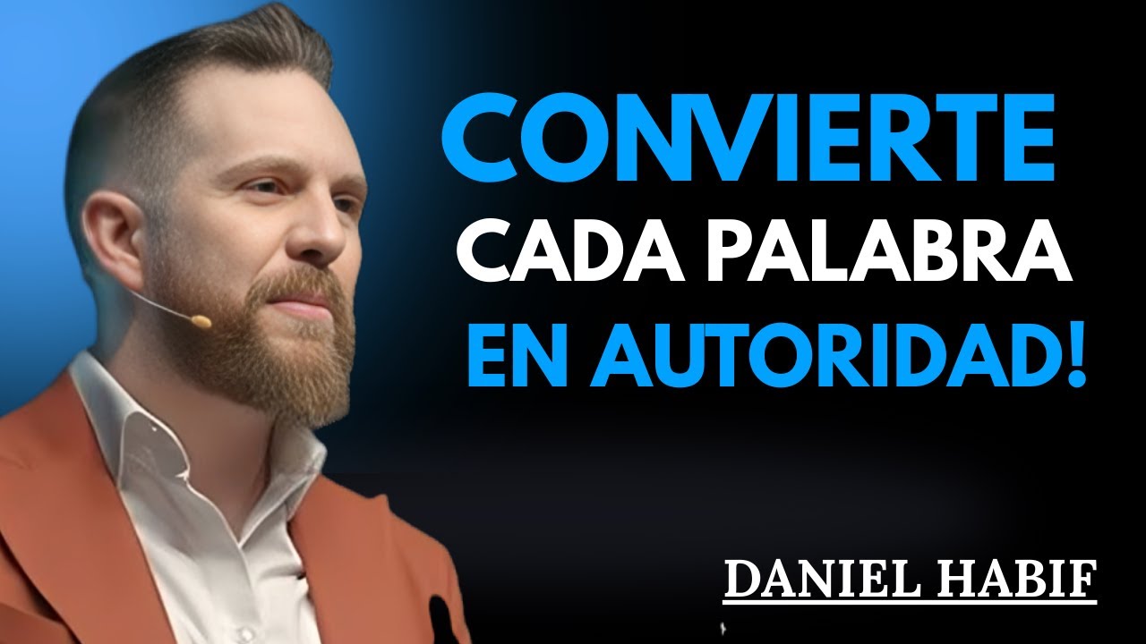 CÓMO HABLAR PARA GANAR RESPETO: Convierte CADA PALABRA en AUTORIDAD  || Daniel Habif ||