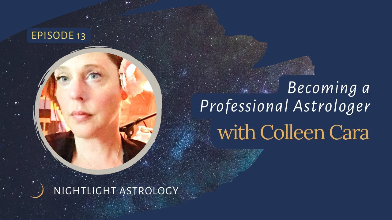 Becoming a Professional Astrologer with Colleen Cara - Episode 13
