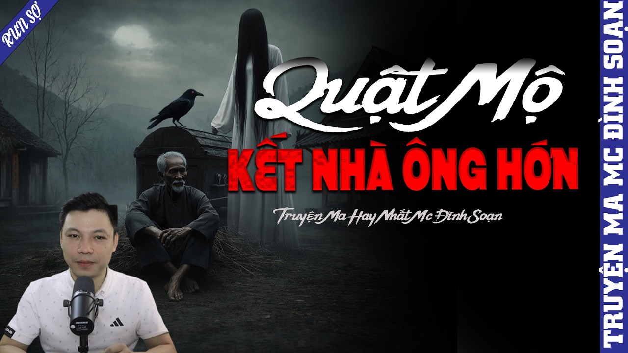 TRUYỆN MA: QUẬT MỘ KẾT NHÀ ÔNG HỚN  | MC ĐÌNH SOẠN KỂ MỚI NHẤT 2026