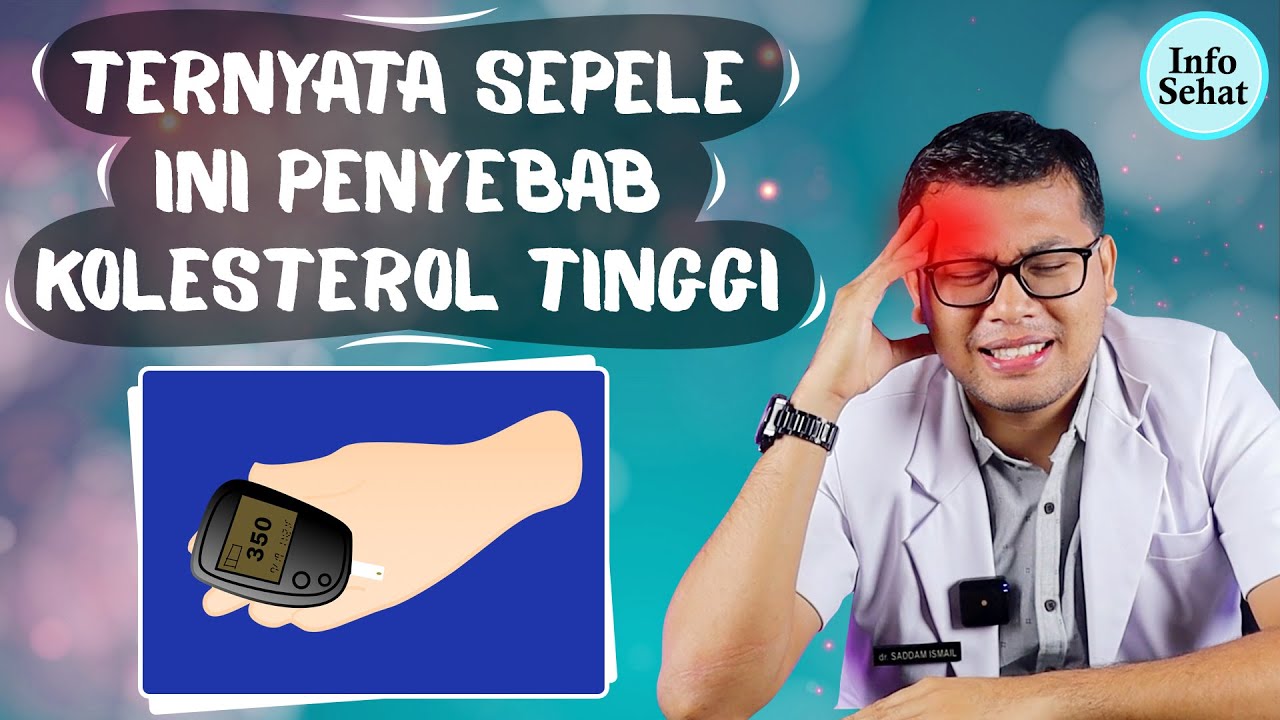 PENYEBAB KOLESTEROL TINGGI - DOKTER SADDAM ISMAIL