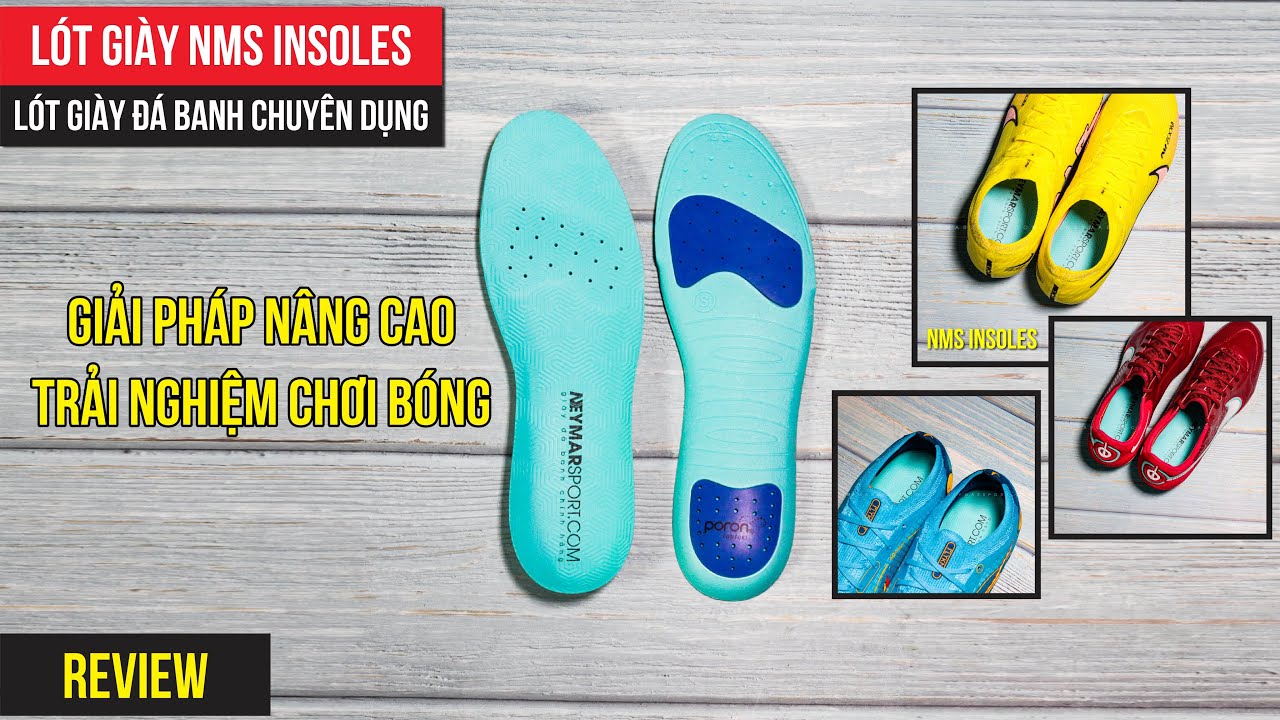 [REVIEW]: LÓT GIÀY ĐÁ BANH CHÍNH HÃNG NMS INSOLES - GIẢI PHÁP NÂNG CAO TRẢI NGHIỆM CHƠI BÓNG