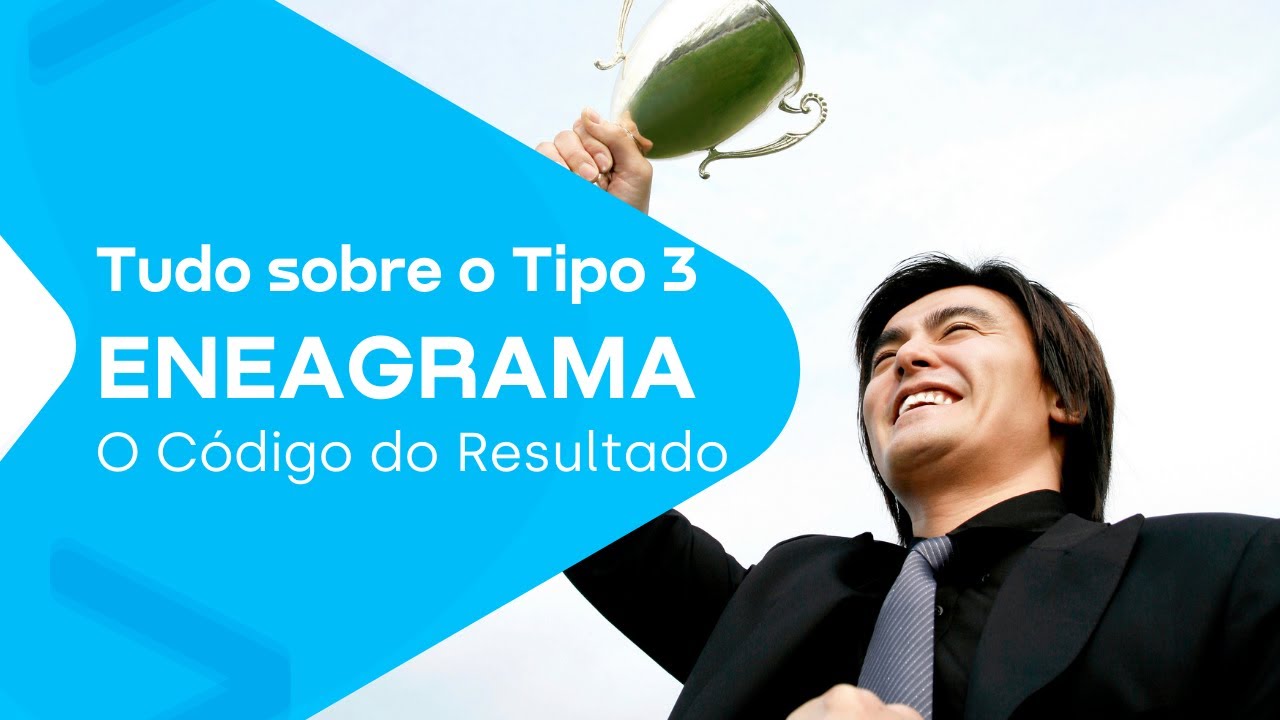 TUDO SOBRE O TIPO 3 - Eneagrama - Código interno 03