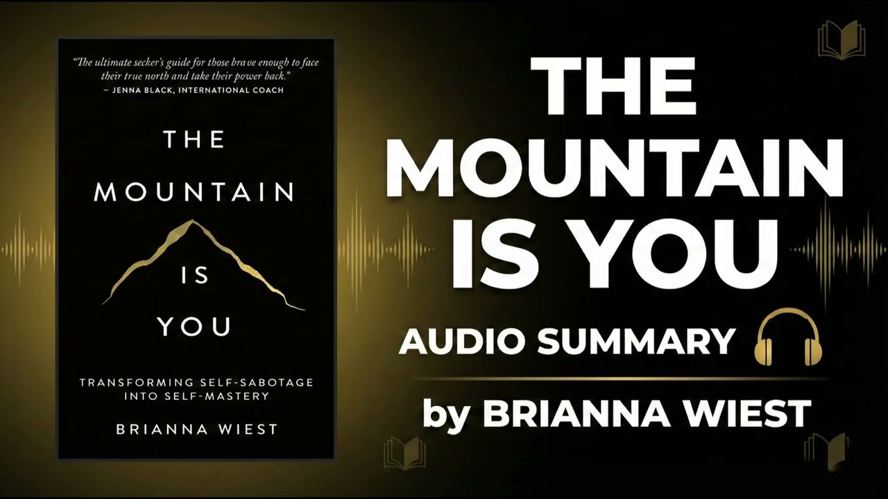 The Mountain Is You Summary: Overcome Self-Sabotage | Brianna Wiest