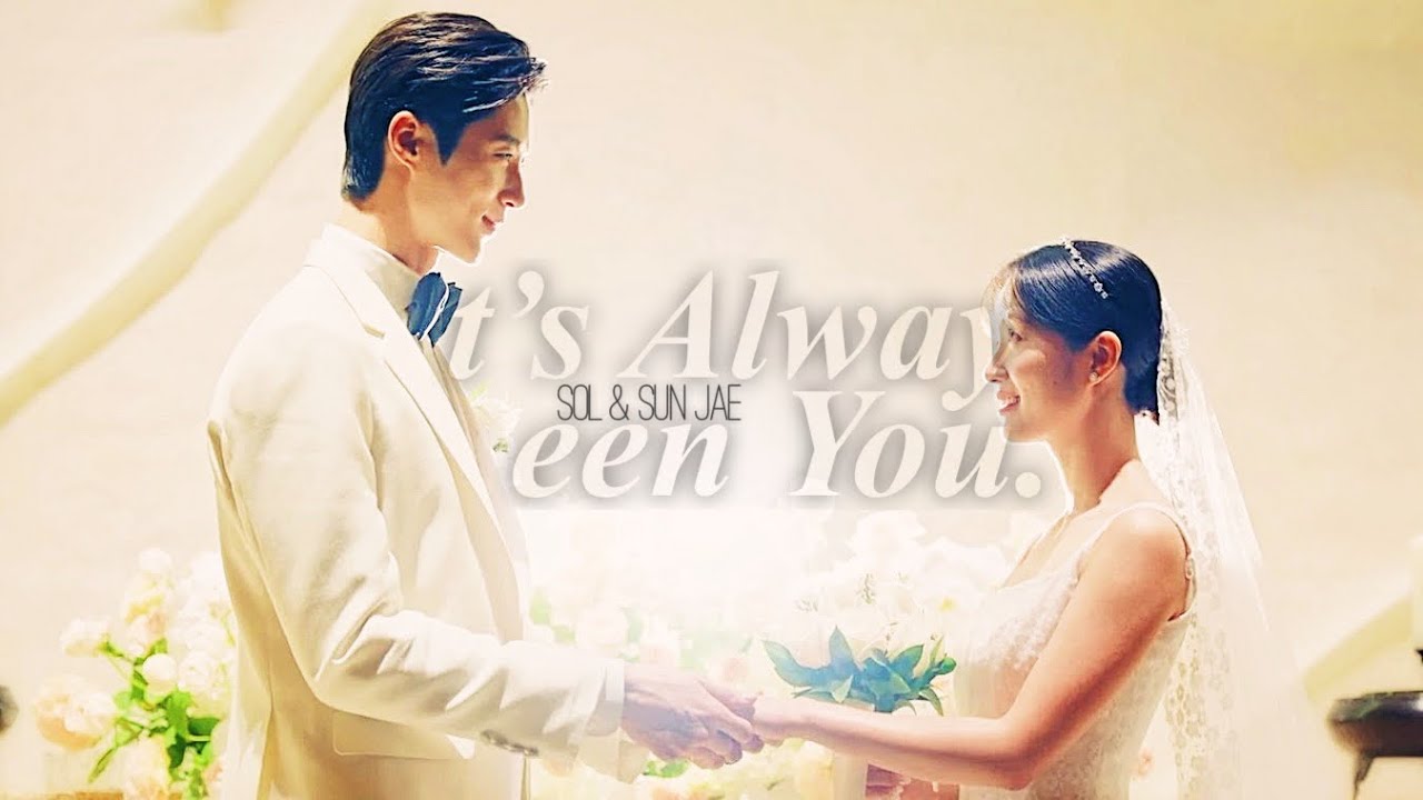 Im Sol & Sun Jae | It’s Always Been You [Lovely Runner + FINALE]