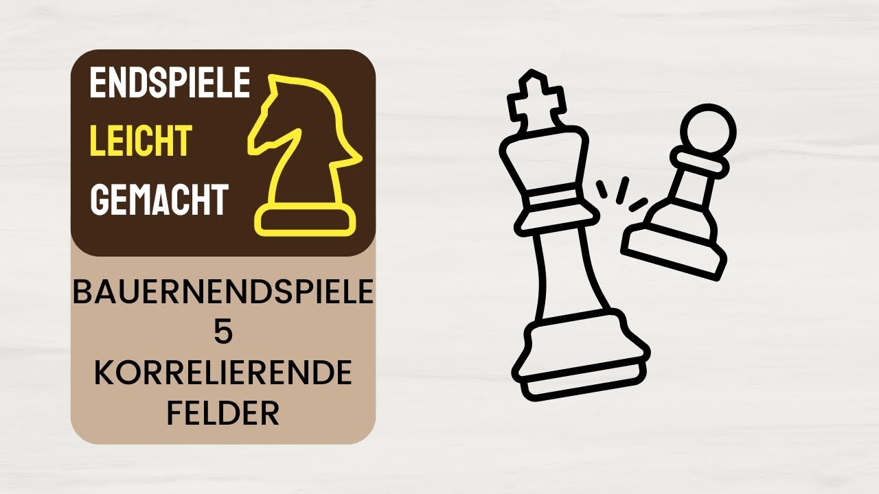 Bauernendspiele 5  - Korrelierende Felder | Josis Schachschule