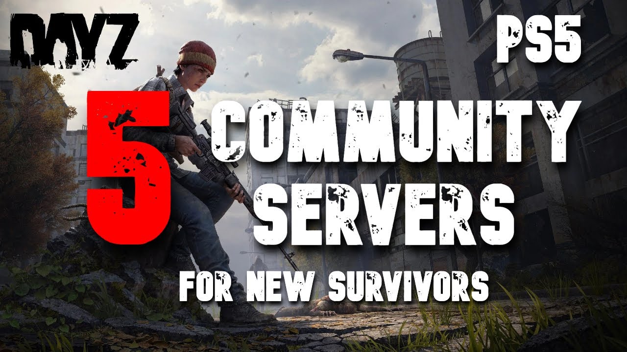 DayZ PS5: Лучшие серверы для начинающих игроков