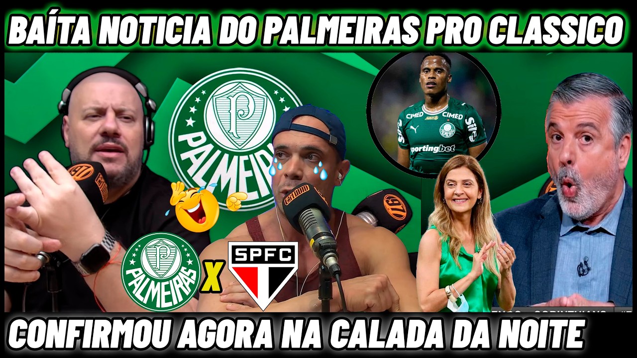 💥📢VAZOU AGORA ! GRANDE NOVIDADE DO PALMEIRAS PARA O CLASSICO CONTRA O SÃO PAULO Noticias Palmeiras