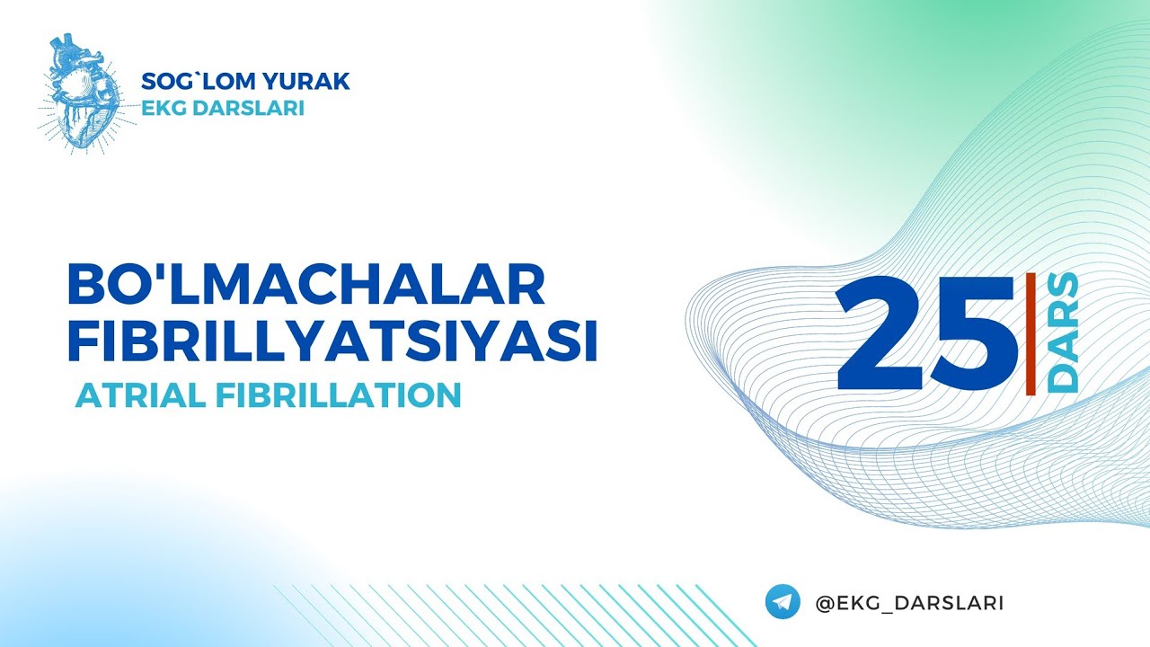 = EKG darslari = 25-dars = Bo'lmachalar Fibrillyatsiyasi= Atrial Fibrillation= Мерцательная Аритмия🫀