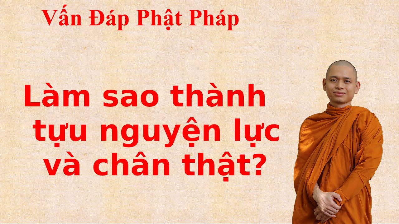 1907. Làm sao thành tựu nguyện lực và chân thật?