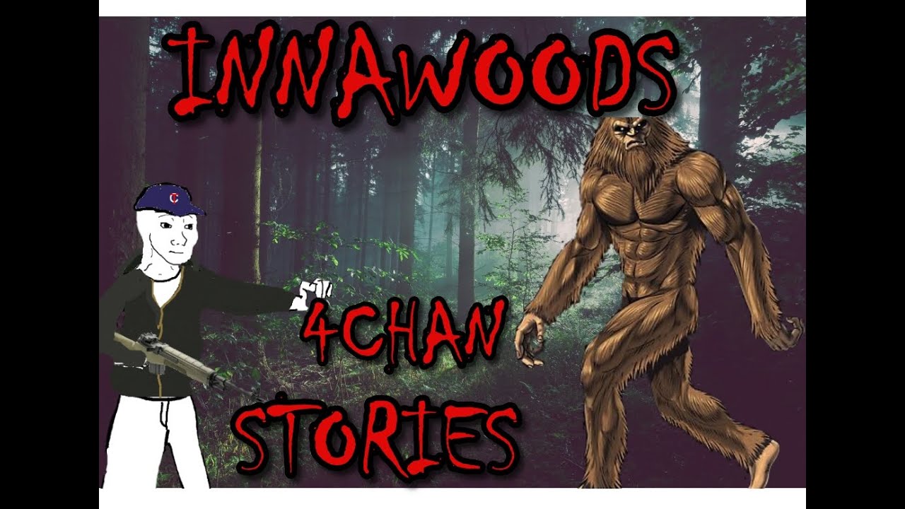 10 FORMIDABLE Innawoods Stories | 4Chan /x/ Greentext