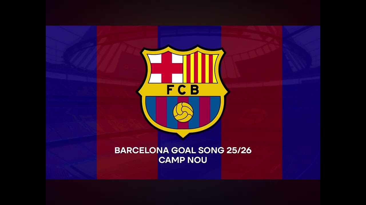 Barcelona Goal Song 25/26 Camp Nou