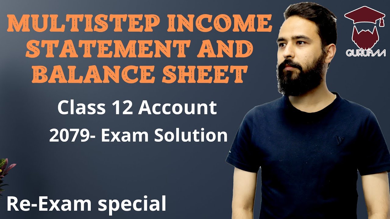 Multistep Income Statement and Balance Sheet || 2079 NEB Solution || Class 12 Account Re-exam