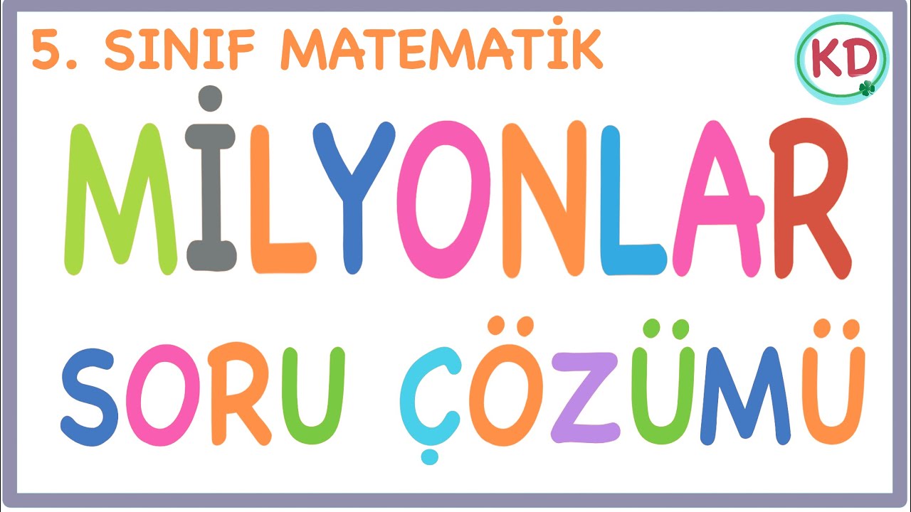 MİLYONLAR SORU ÇÖZÜMÜ 5. SINIF MATEMATİK