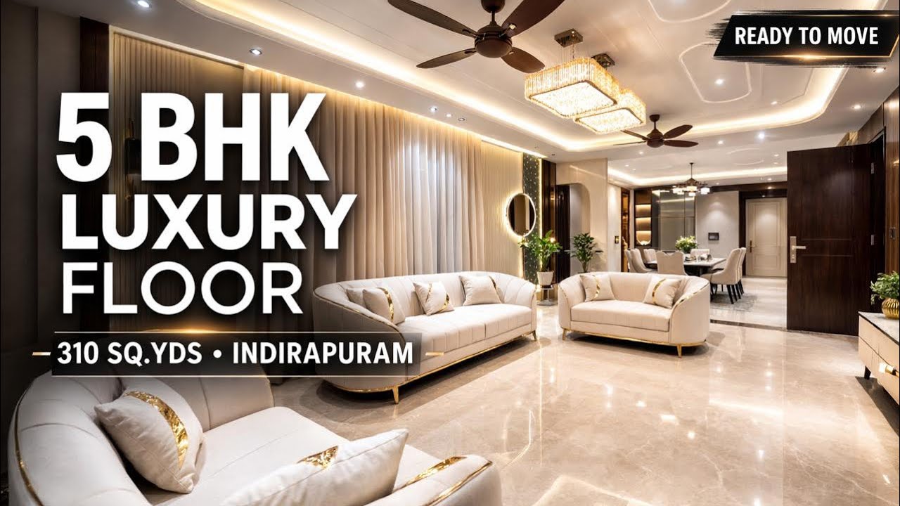 5 BHK Luxury Floor in Indirapuram | 310 Sq Yards Ready to Move | Ultra Luxury Home Tour 🏡😮