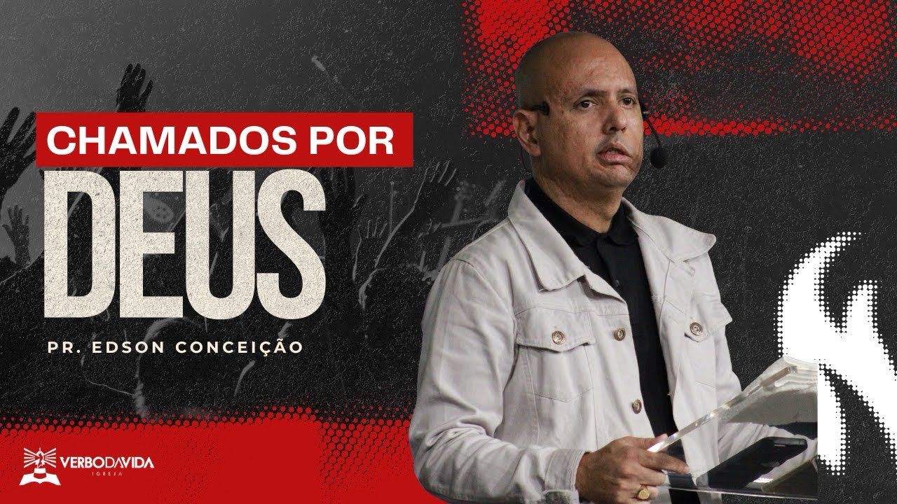CHAMADOS POR DEUS | Pr. Edson Concei&ccedil;&atilde;o 