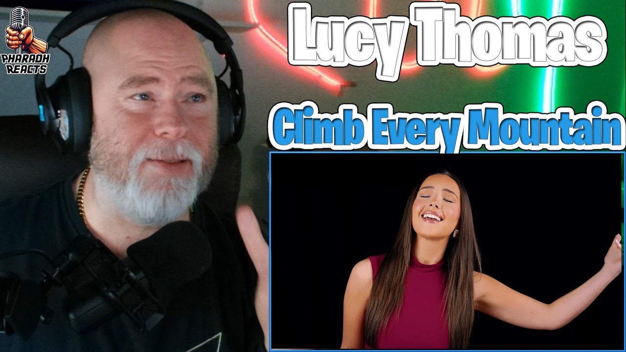 Pharaoh Reacts: Climb Every Mountain - Lucy Thomas
