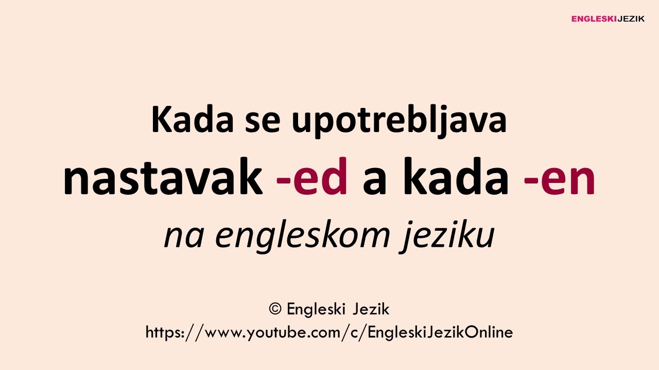 Kada se upotrebljava nastavak -ed a kada -en na engleskom jeziku