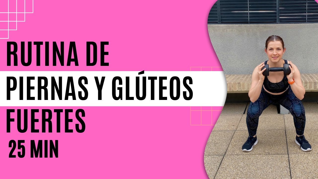 RUTINA DE PIERNAS Y GLÚTEOS FUERTES EN 25 MIN