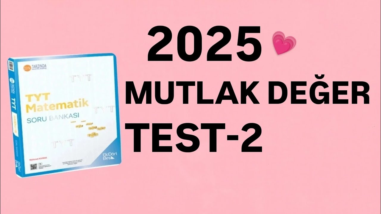 2025 | 345 TYT MATEMATİK SORU BANKASI ÇÖZÜMLERİ | MUTLAK DEĞER | TEST -2