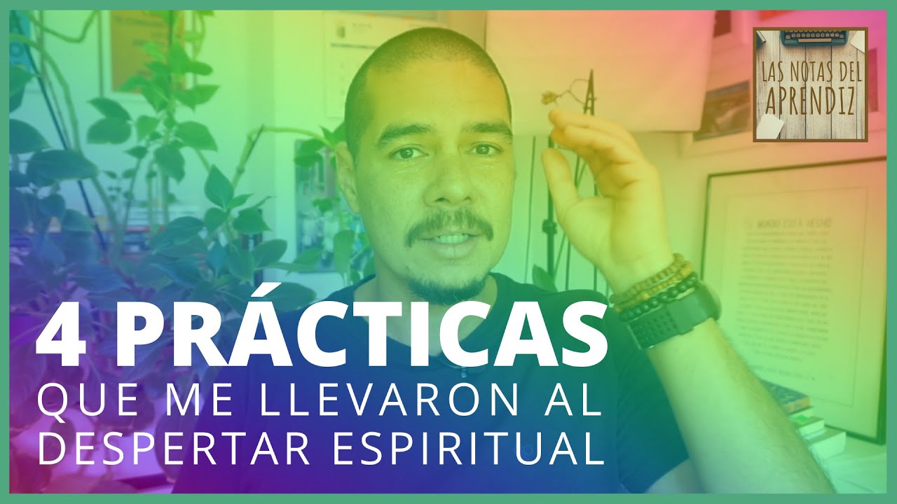 ‼ LO REVELO TODO 😲 Las 4 (principales) PRÁCTICAS que me llevaron al DESPERTAR de la CONSCIENCIA