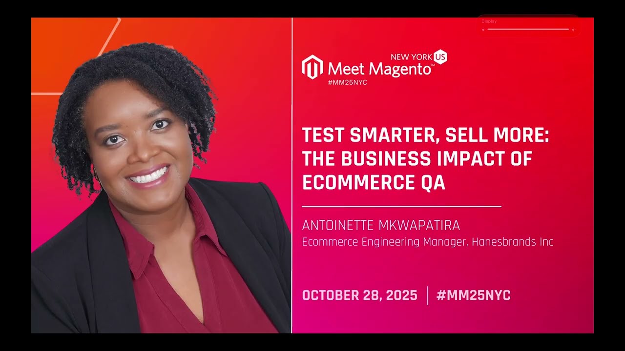 MM25NYC - Test Smarter, Sell More: The Business Impact of Ecommerce QA - Antoinette Mkwapatira