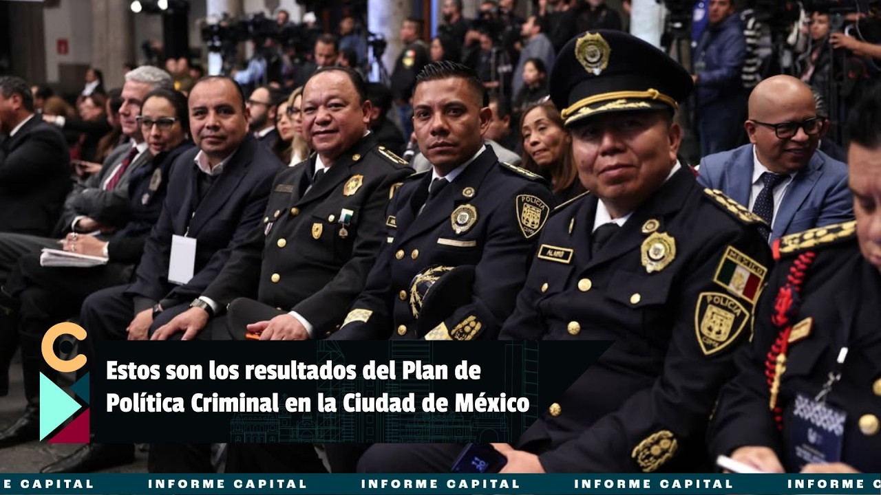 Estos son los resultados del Plan de Política Criminal en la Ciudad de México I Informe Capital
