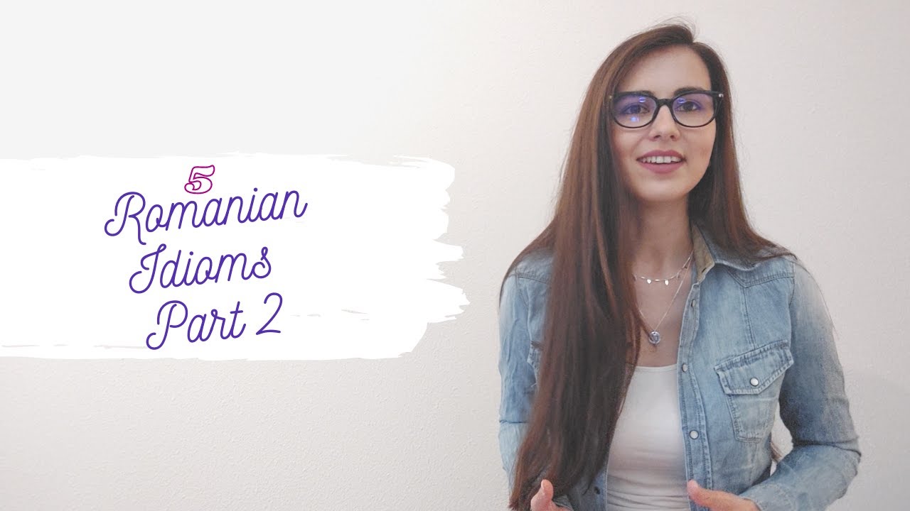 5 ROMANIAN IDIOMS TO SOUND LIKE A NATIVE SPEAKER PART 2