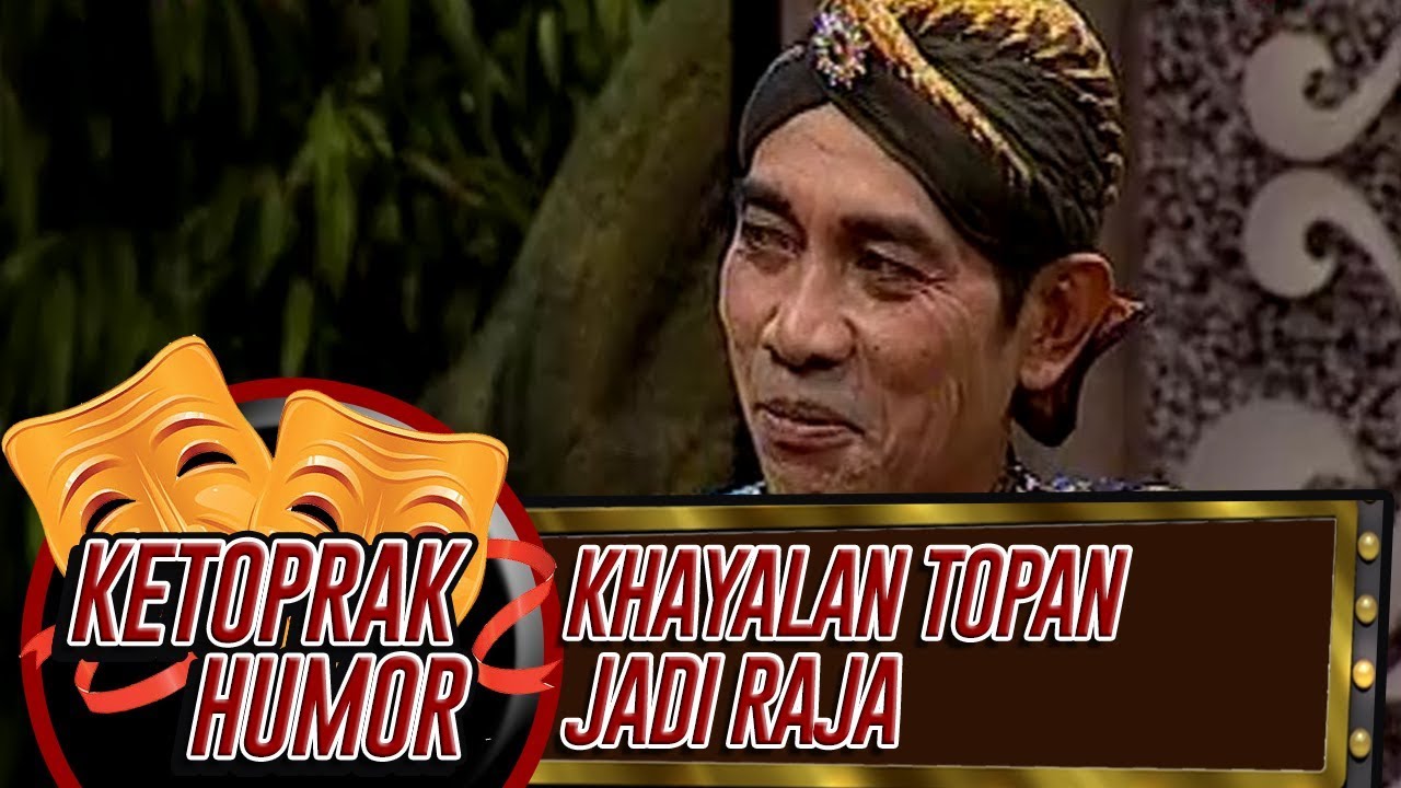 Topan Berkhayal Jadi Raja - Ketoprak Humor