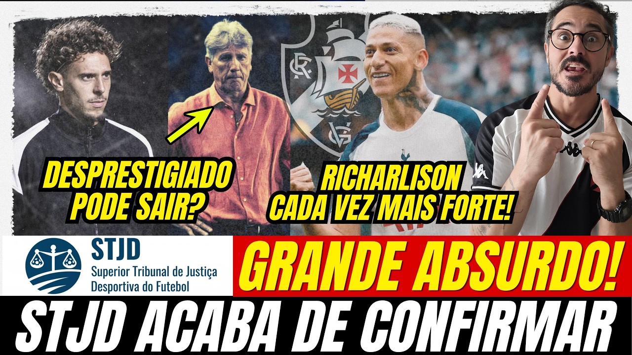 RICHARLISSON MUITO FORTE NO VASCO E NUNO DE SA&Iacute;DA? PUNI&Ccedil;&Atilde;O PESADA E STJD ACABOU DE CONFIRMAR!