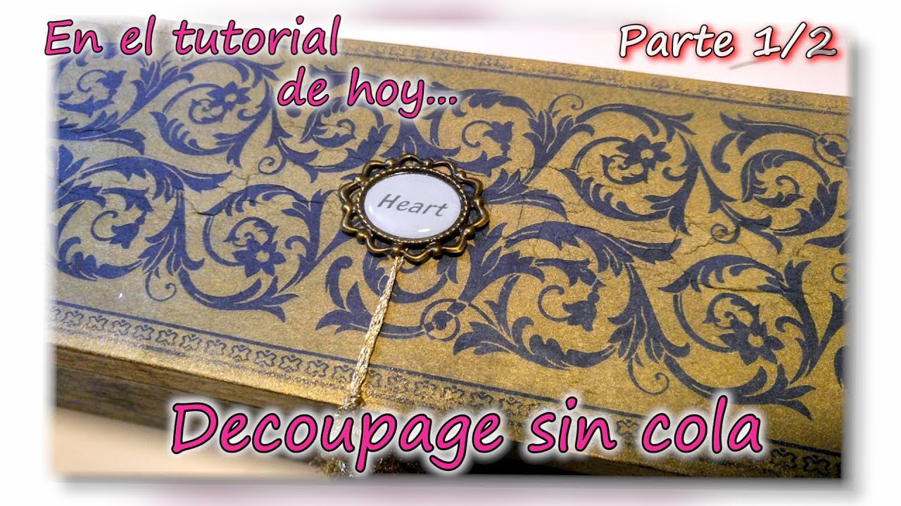 DECOUPAGE SIN COLA. Parte 1/3