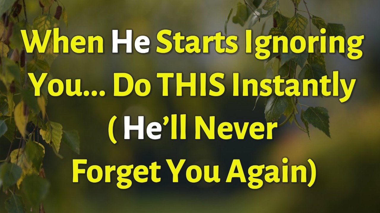 When He Starts Ignoring You — Do THIS Instantly ( He’ll Never Forget You Again) | Psychology Facts