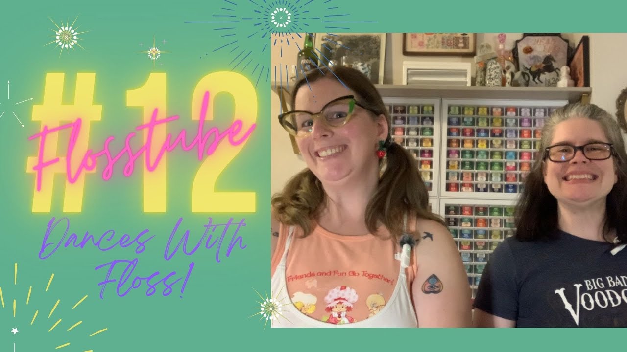 Flosstube #12 - Just a Couple of Bag Ladies!