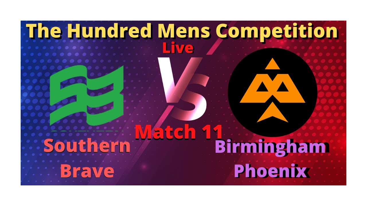 Southern Brave vs Birmingham Phoenix, 11th Match The Hundred Mens Competition Live Score Streaming