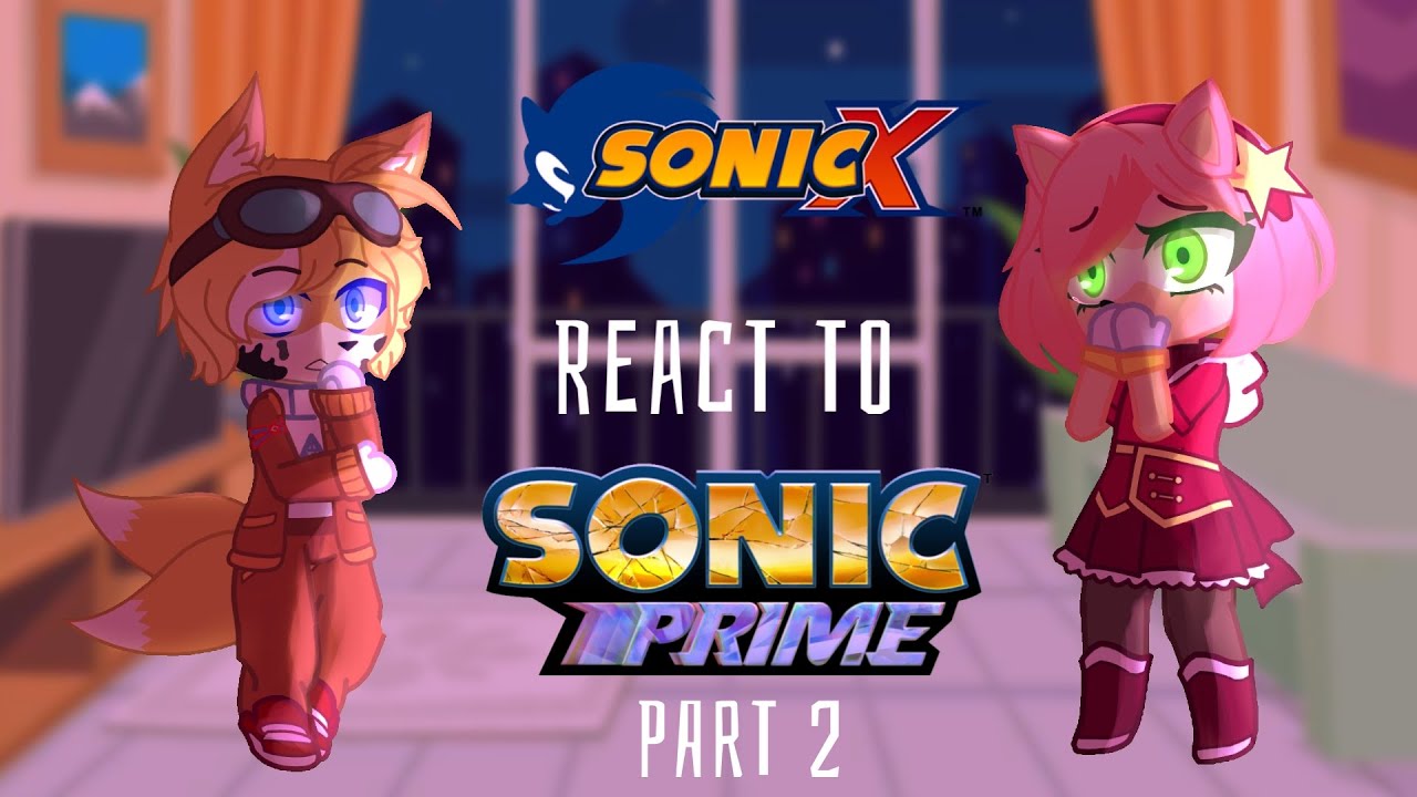 DISCONTINUED)) Sonic X REACT TO Sonic Prime (Part 2) Gacha Club (REUPLOAD)