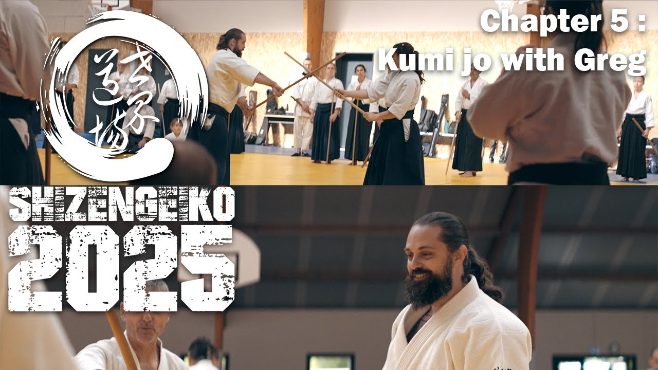 Shizengeiko 2025 - Chapitre 5 : Kumi Jo with Greg Habert