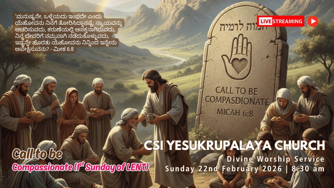 CALL TO BE COMPASSIONATE | 1st SUNDAY OF LENT | DIVINE WORSHIP | SUNDAY 22nd FEB 2026 | 8.30 am