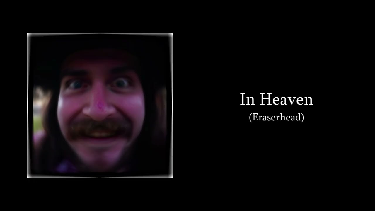 In Heaven(Eraserhead)