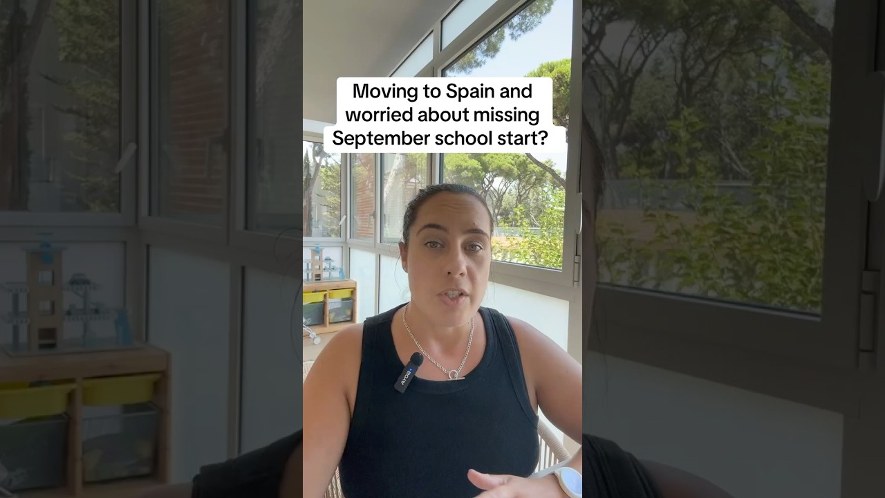 Moving to Spain and worried about missing September school start?
