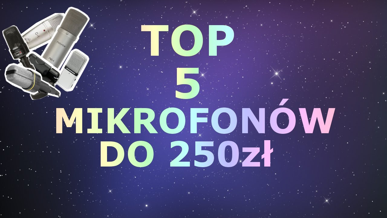 TOP 5 #1 -  mikrofon&oacute;w do 250 zł !!! |xSlow
