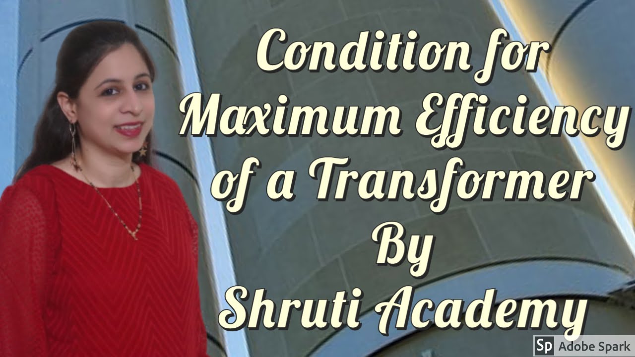 Condition for Maximum Efficiency and Maximum Efficiency Formula of a Transformer By Shruti Academy