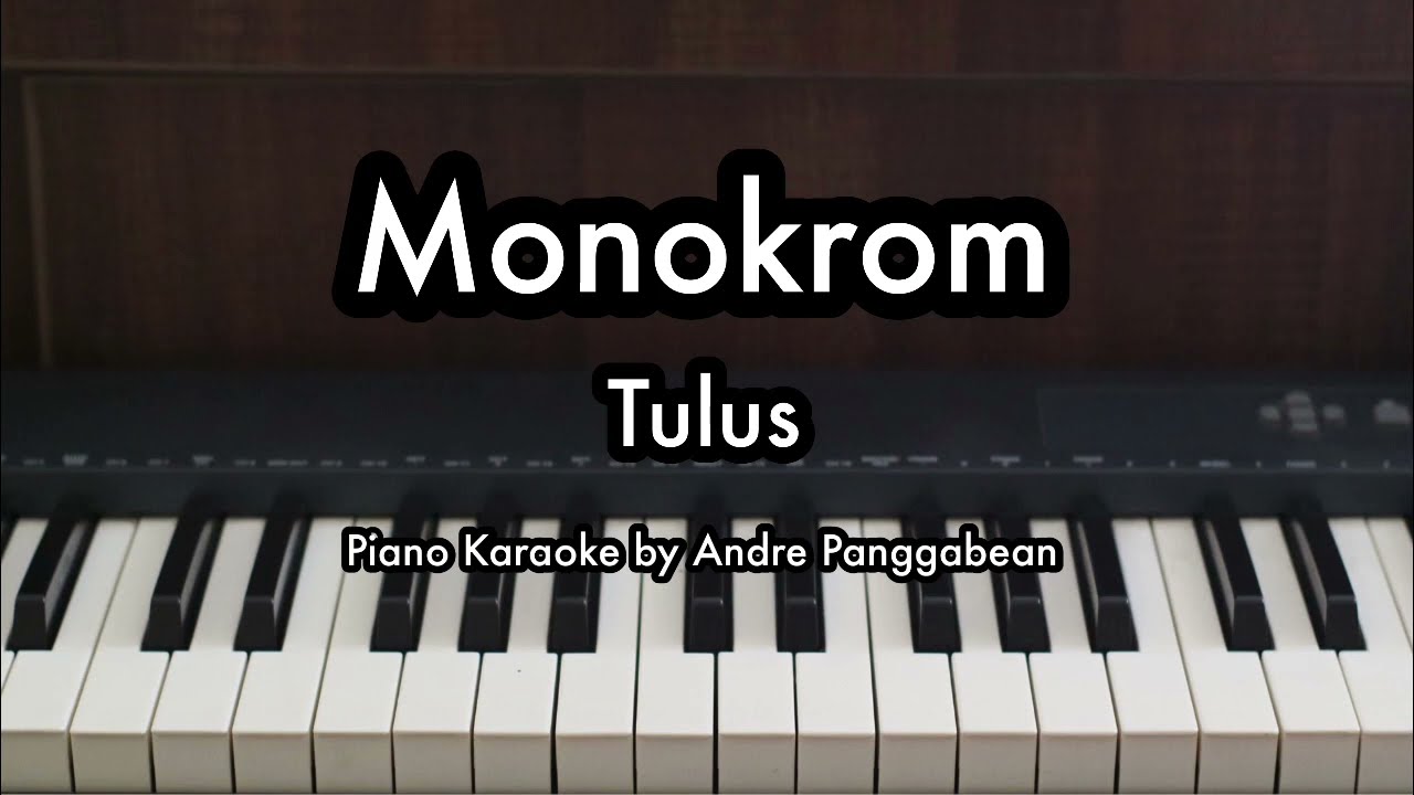 Monokrom - Tulus | Piano Karaoke by Andre Panggabean