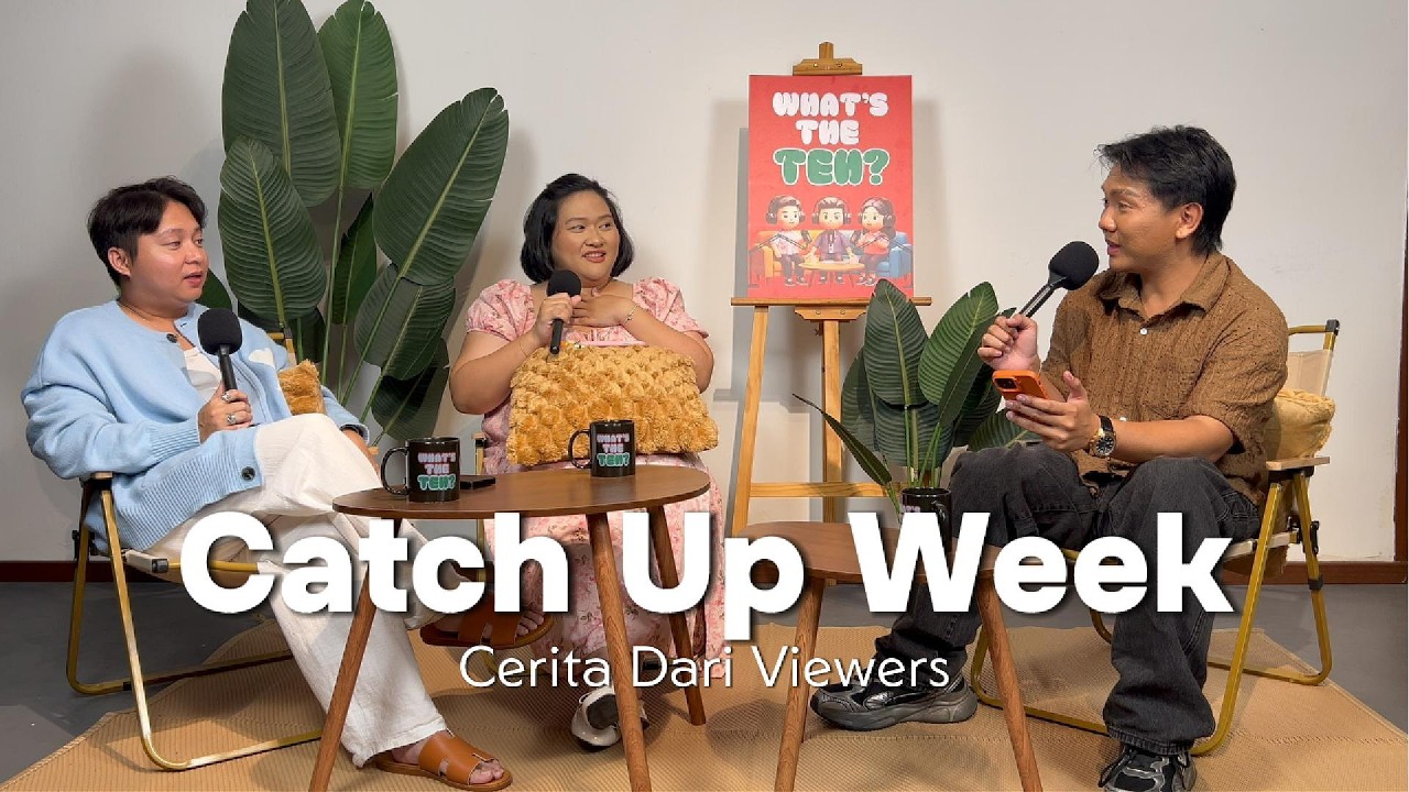 Episode 4 : Cerita Dari Viewer & Catch Up Week
