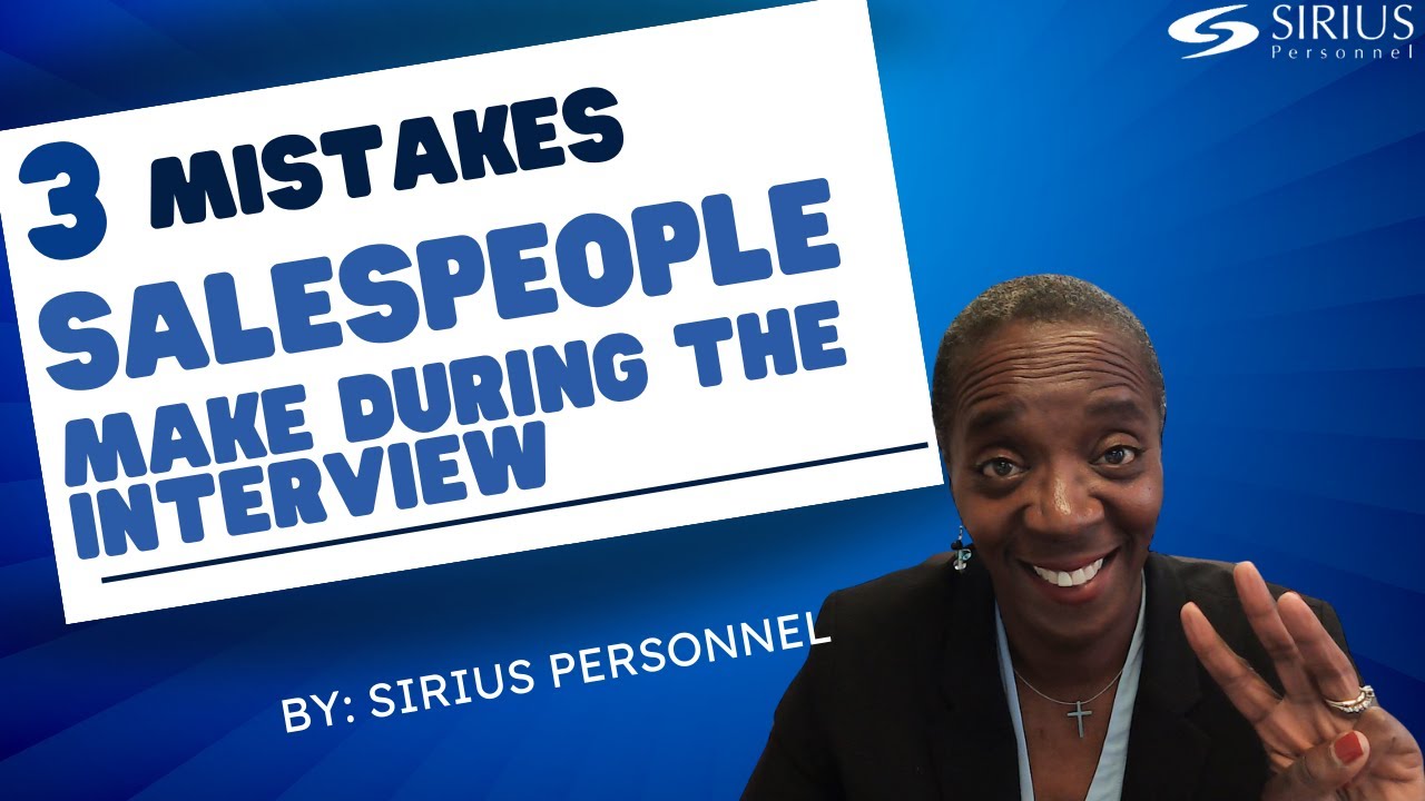 Top 3 mistakes that salespeople make during interviews