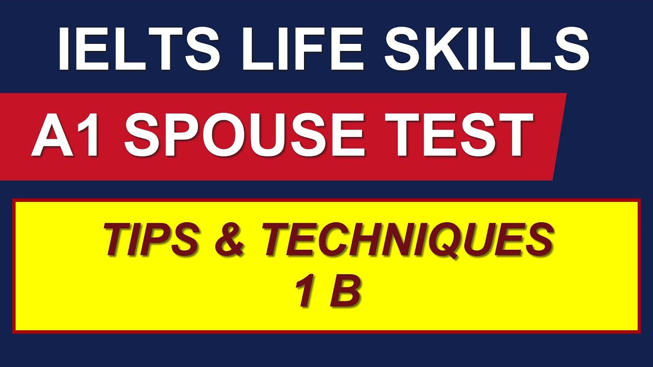 IELTS LIFE SKILLS: A1 Spouse Test Tips for 1B By Asad Yaqub