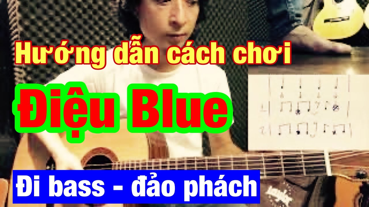 🔴 Guitar bài 9: Cách chơi điệu Blue - Cách đi bass, đảo phách. Guitar cơ bản và nâng cao