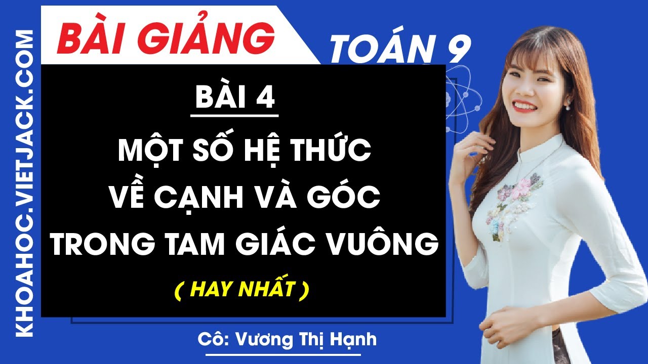 Một số hệ thức về cạnh và góc trong tam giác vuông - Bài 4 - Toán học 9 - Cô Vương Hạnh (HAY NHẤT)