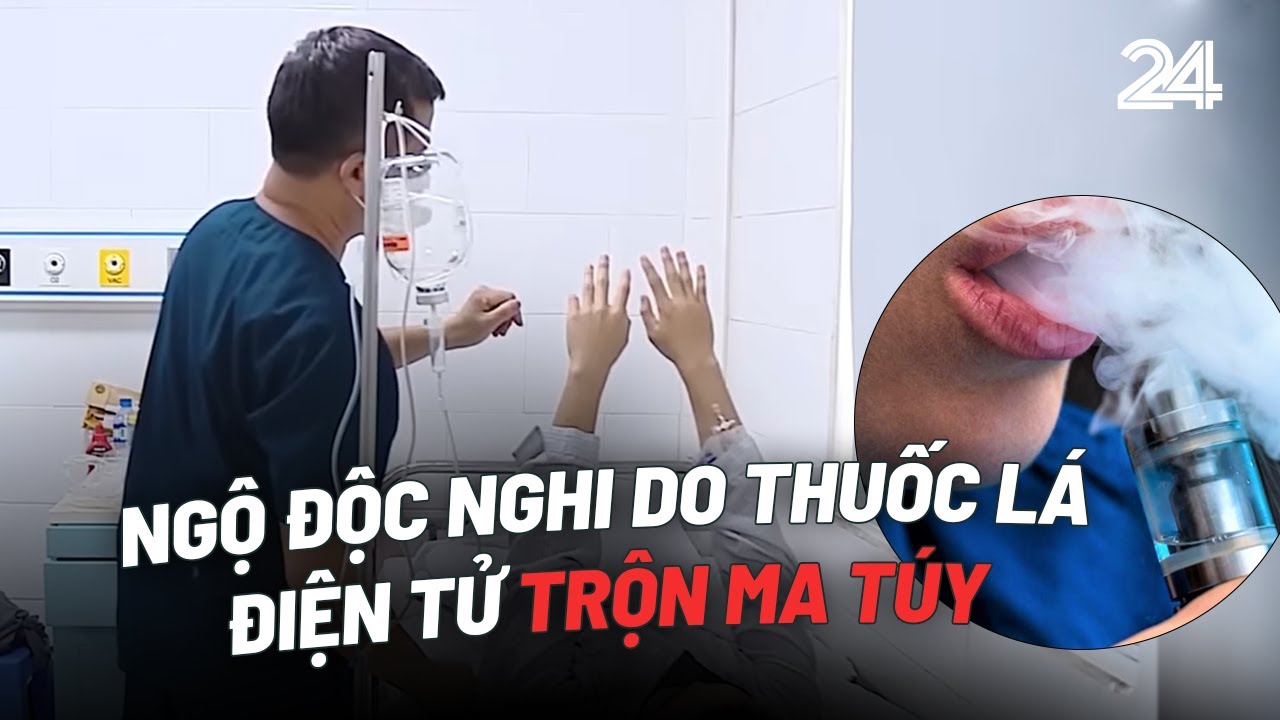 Thuốc lá điện tử - gây nghiện và độc hại, có thể trộn cả ma túy | VTV24