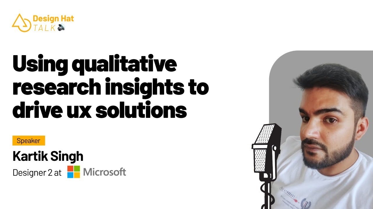 Using Qualitative Research Insights to Drive UX Solutions | Kartik Singh