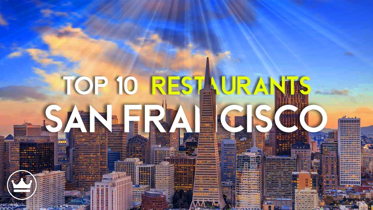 The Top 10 BEST Restaurants in San Francisco, CA (2023)