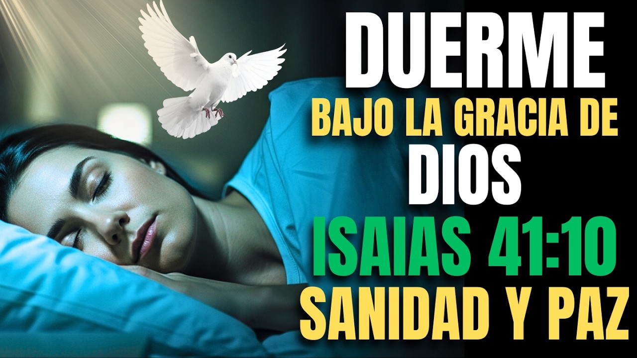 Duerme Bajo la Sombra de Dios: ORACION de Protección y Sanidad Profunda | Isaías 41:10